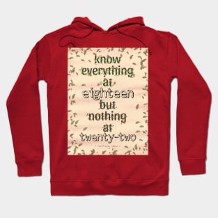 KNOW EVERYTHING @18 BUT NOTHING @22 LEAVES Hoodie